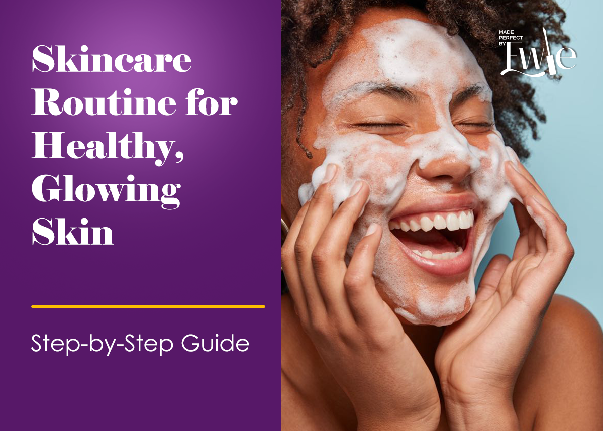 Skincare Routine for Healthy Glowing Skin Step by Step Guide