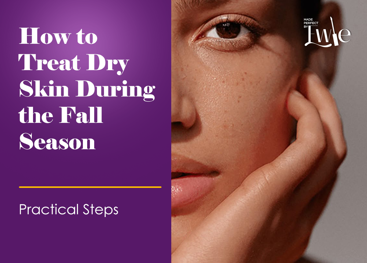 How to Treat Dry Skin During the Fall Season