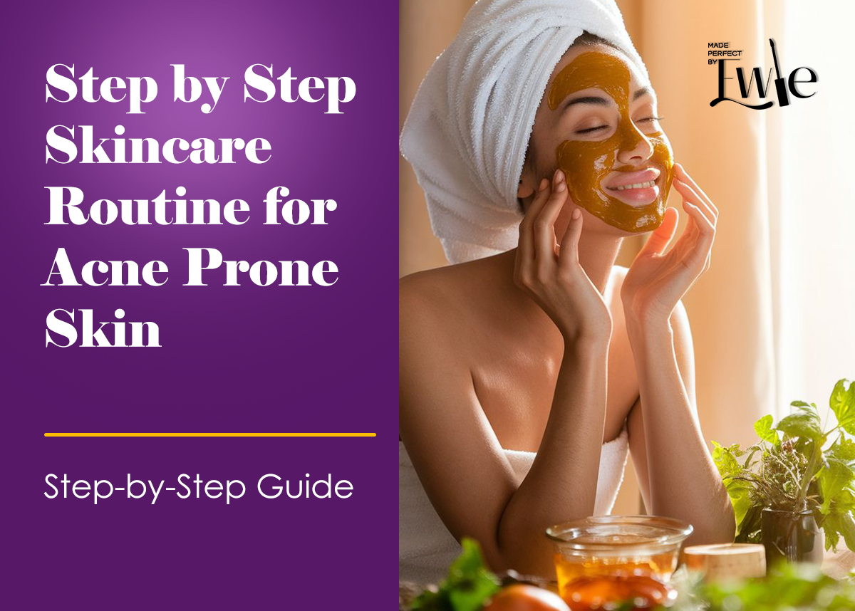 Step by Step Skincare Routine for Acne Prone Skin