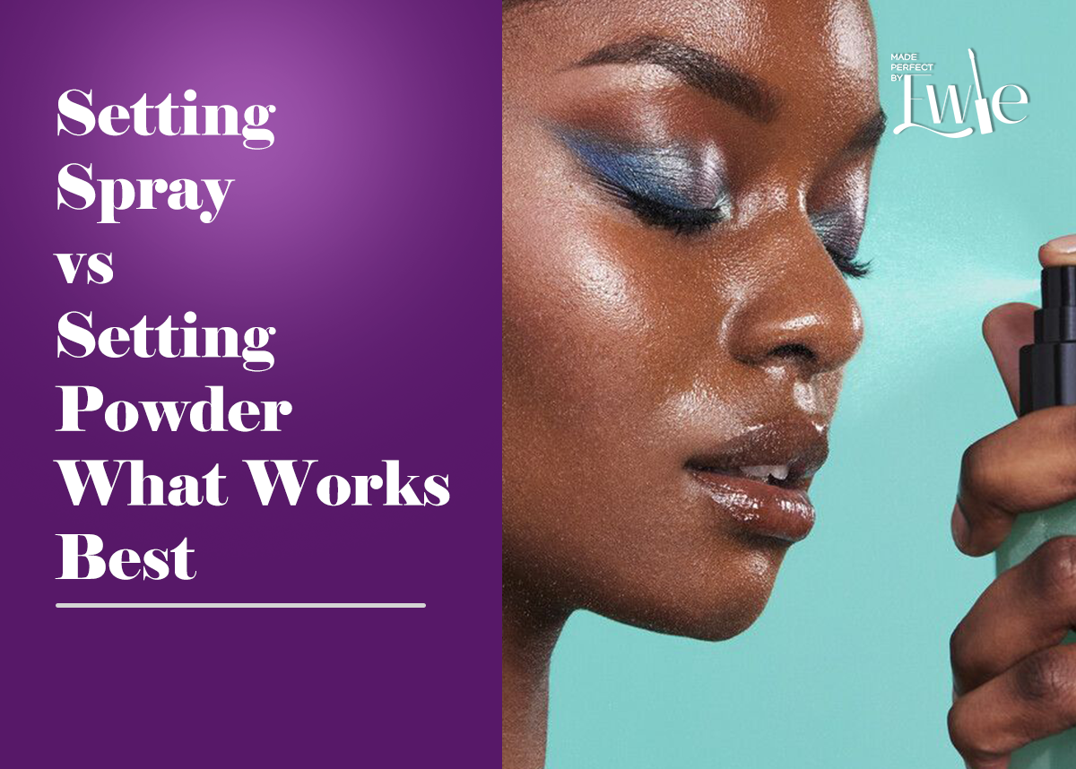 Setting Spray vs Setting Powder What Works Best