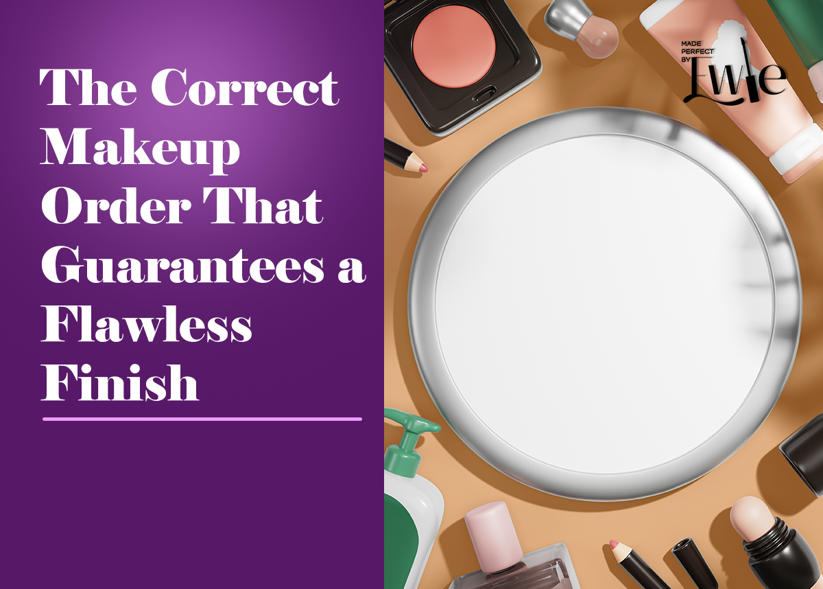 The Correct Makeup Order That Guarantees a Flawless Finish